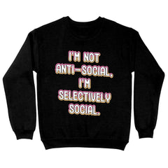 I'm Not Anti-social Sweatshirt - Funny Crewneck Sweatshirt - Themed Sweatshirt - Blue Force Sports