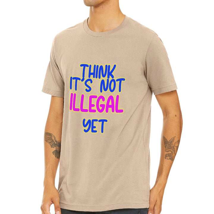 Think It's Not Illegal Yet Short Sleeve T-Shirt - Funny T-Shirt - Cool Short Sleeve Tee - Blue Force Sports