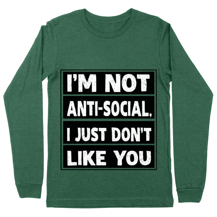 I Don't Like You Long Sleeve T-Shirt - Sarcastic T-Shirt - Printed Long Sleeve Tee - Blue Force Sports